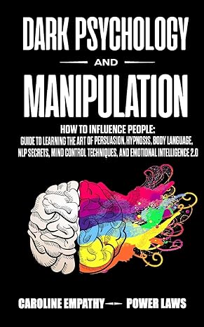 Dark Psychology and manipulation + How to influence people + Gaslighting + Master your emotions + Enneagram 5 in 1 (Empathy, Caroline Laws)